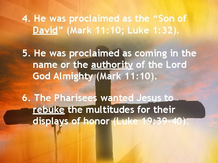 4. He was proclaimed as the “Son of David” (Mark 11: 10; Luke 1:
