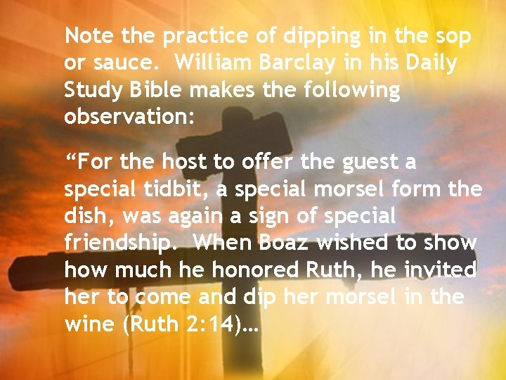 Note the practice of dipping in the sop or sauce. William Barclay in his