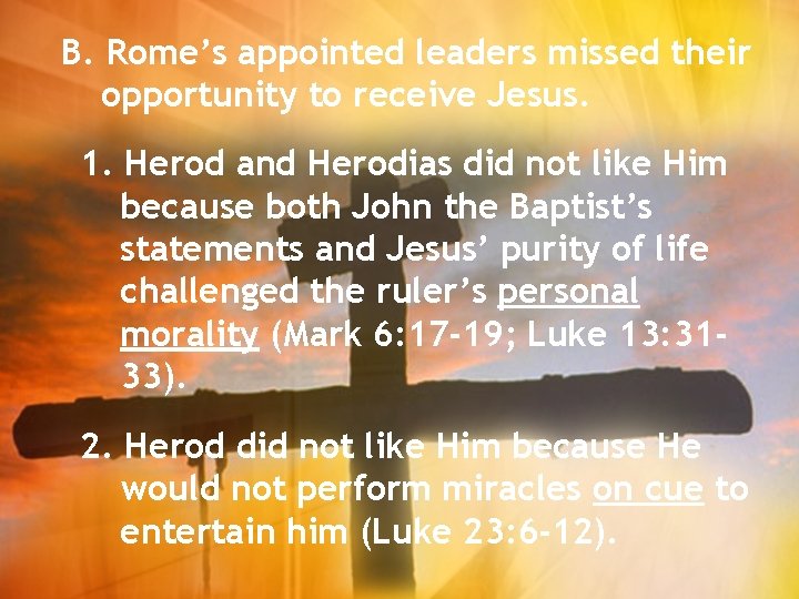 B. Rome’s appointed leaders missed their opportunity to receive Jesus. 1. Herod and Herodias