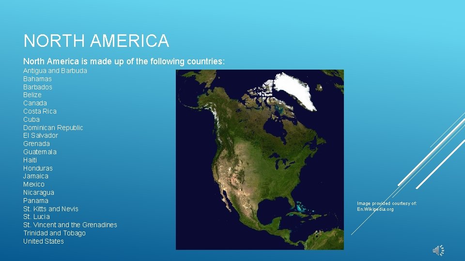 NORTH AMERICA North America is made up of the following countries: Antigua and Barbuda