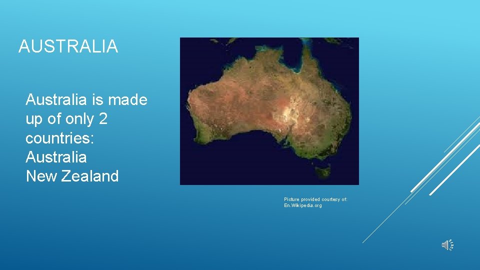 AUSTRALIA Australia is made up of only 2 countries: Australia New Zealand Picture provided