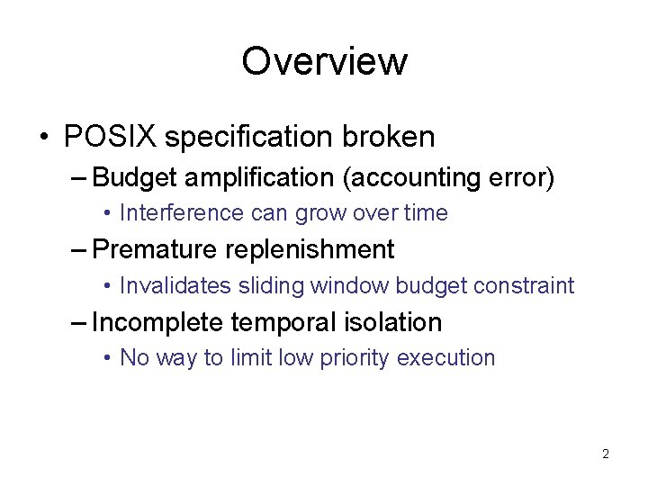 Overview • POSIX specification broken – Budget amplification (accounting error) • Interference can grow