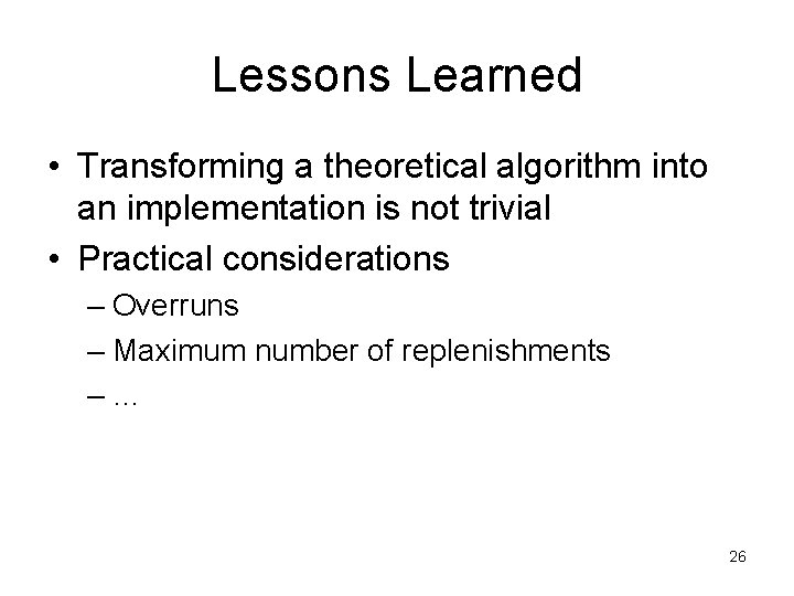 Lessons Learned • Transforming a theoretical algorithm into an implementation is not trivial •