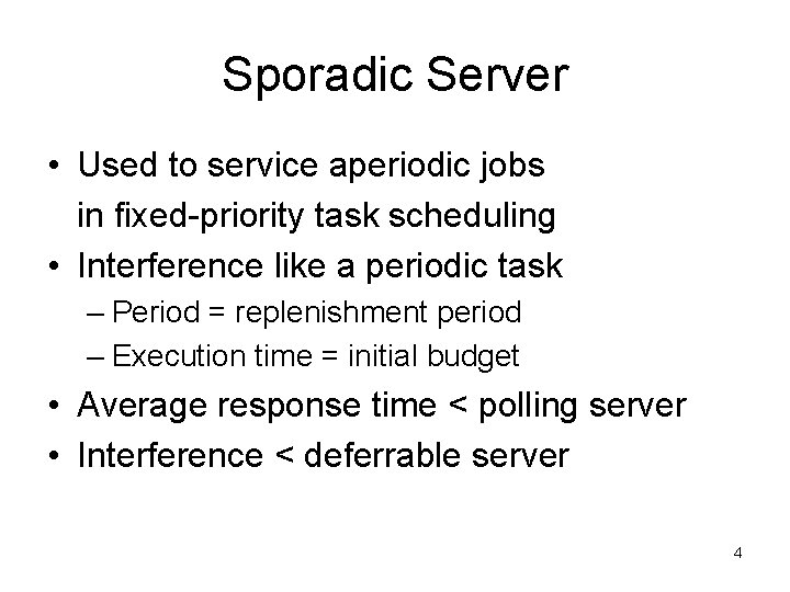 Sporadic Server • Used to service aperiodic jobs in fixed-priority task scheduling • Interference