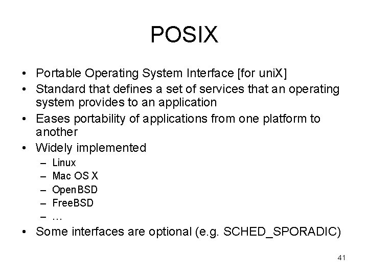 POSIX • Portable Operating System Interface [for uni. X] • Standard that defines a