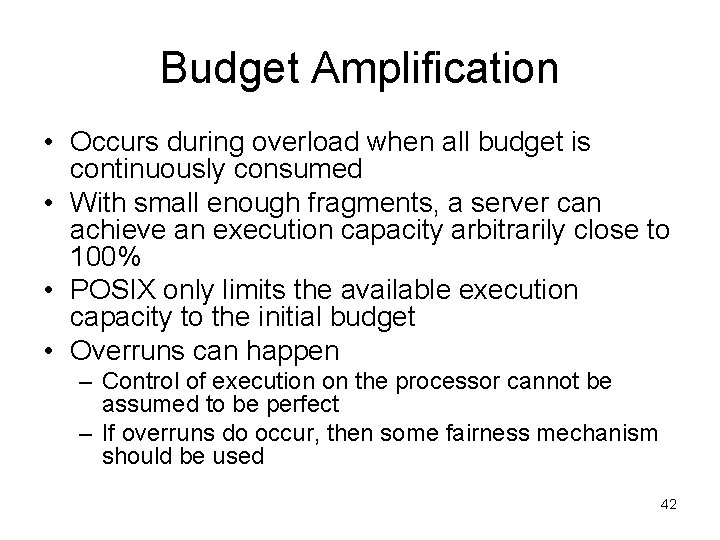 Budget Amplification • Occurs during overload when all budget is continuously consumed • With