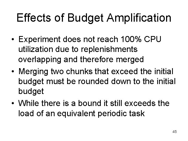 Effects of Budget Amplification • Experiment does not reach 100% CPU utilization due to