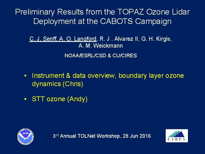 Preliminary Results from the TOPAZ Ozone Lidar Deployment at the CABOTS Campaign C. J.