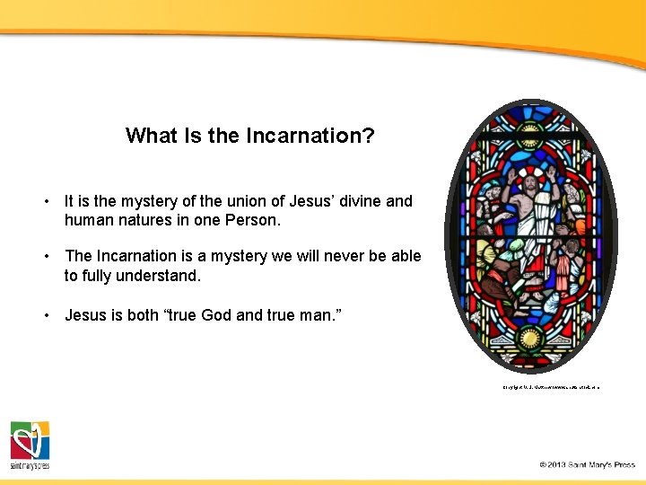 What Is the Incarnation? • It is the mystery of the union of Jesus’