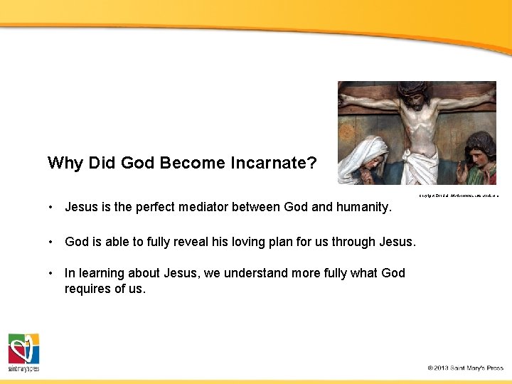 Why Did God Become Incarnate? Copyright: Zvonimir Atletic / www. shutterstock. com • Jesus