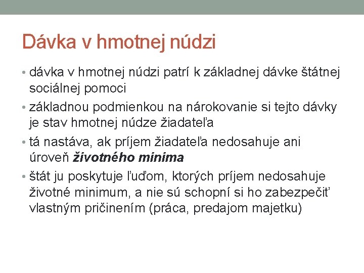 Dávka v hmotnej núdzi • dávka v hmotnej núdzi patrí k základnej dávke štátnej