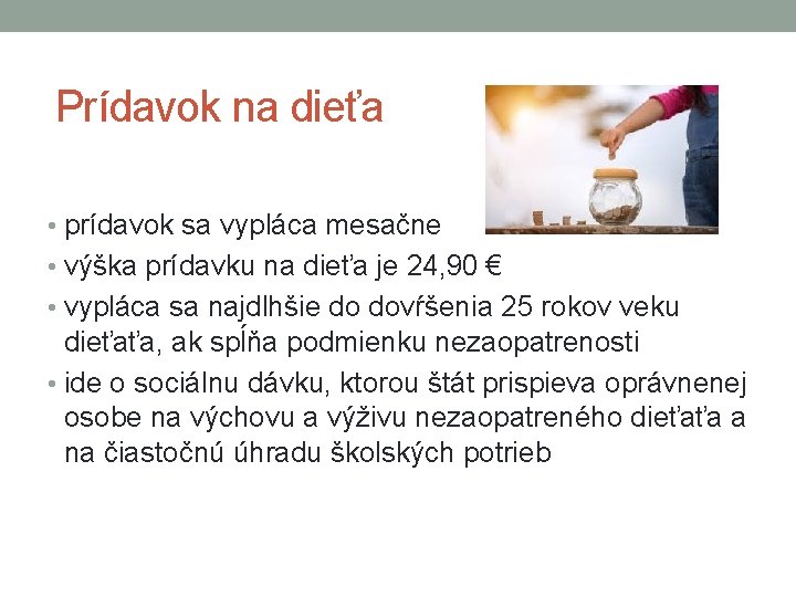 Prídavok na dieťa • prídavok sa vypláca mesačne • výška prídavku na dieťa je