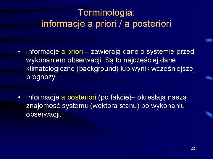 Terminologia: informacje a priori / a posteriori • Informacje a priori – zawierają dane