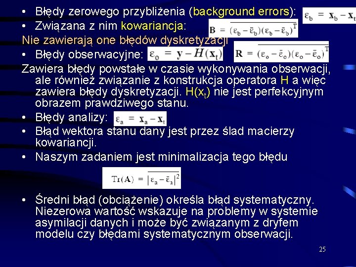  • Błędy zerowego przybliżenia (background errors): • Związana z nim kowariancja: Nie zawierają