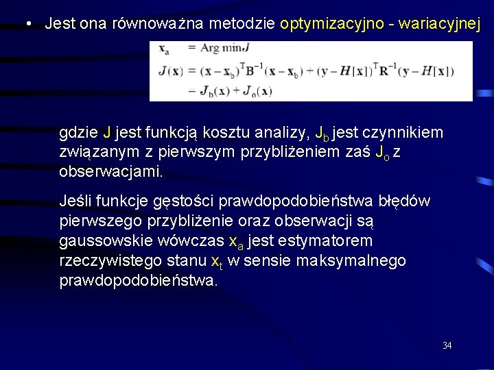  • Jest ona równoważna metodzie optymizacyjno - wariacyjnej gdzie J jest funkcją kosztu