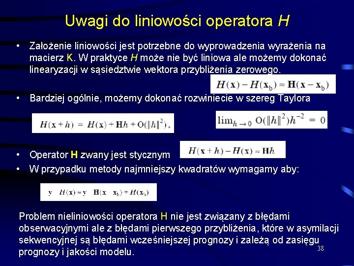 Uwagi do liniowości operatora H • Założenie liniowości jest potrzebne do wyprowadzenia wyrażenia na