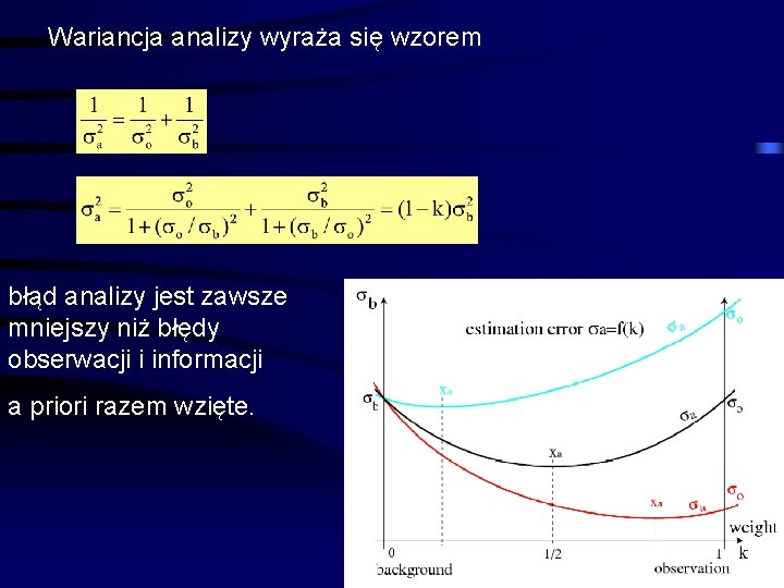 Wariancja analizy wyraża się wzorem błąd analizy jest zawsze mniejszy niż błędy obserwacji i