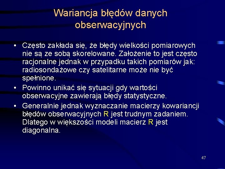 Wariancja błędów danych obserwacyjnych • Często zakłada się, że błędy wielkości pomiarowych nie są