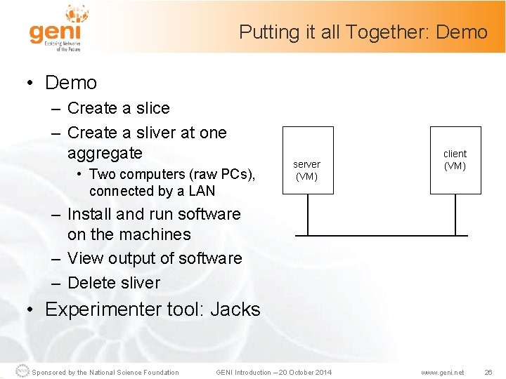 Putting it all Together: Demo • Demo – Create a slice – Create a