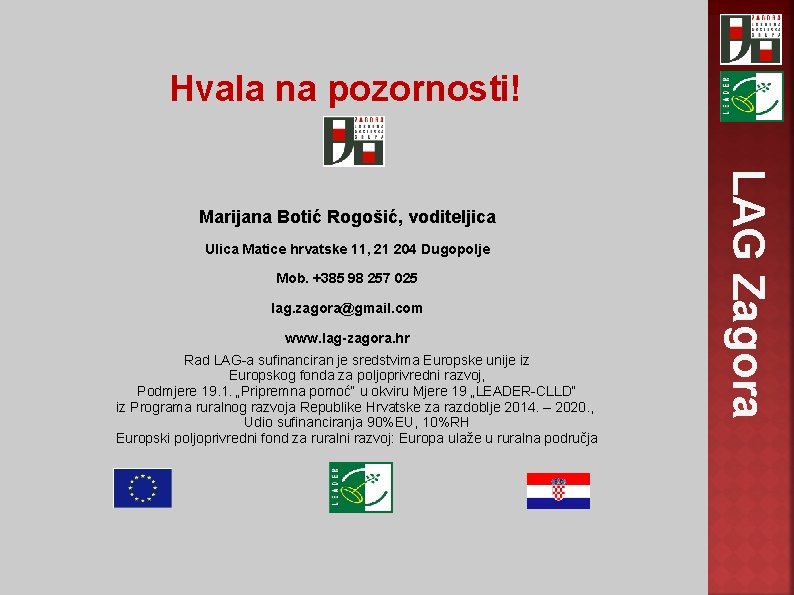 Hvala na pozornosti! Ulica Matice hrvatske 11, 21 204 Dugopolje Mob. +385 98 257