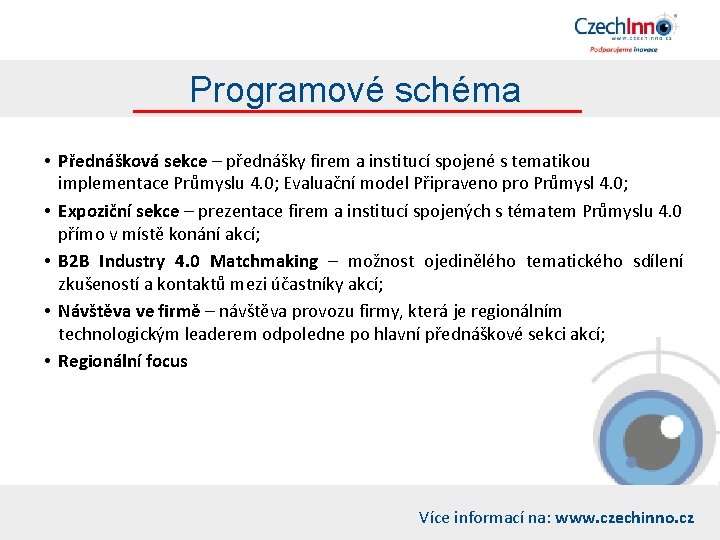 Programové schéma • Přednášková sekce – přednášky firem a institucí spojené s tematikou implementace