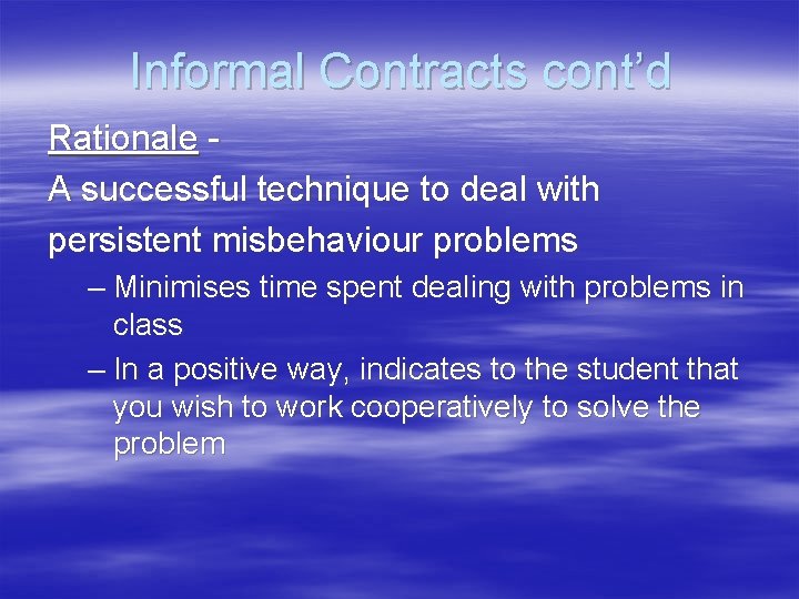 Informal Contracts cont’d Rationale A successful technique to deal with persistent misbehaviour problems –