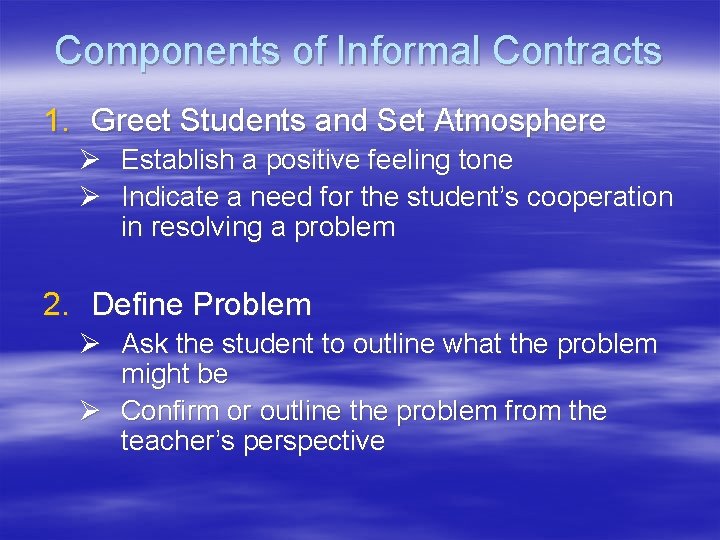Components of Informal Contracts 1. Greet Students and Set Atmosphere Ø Establish a positive