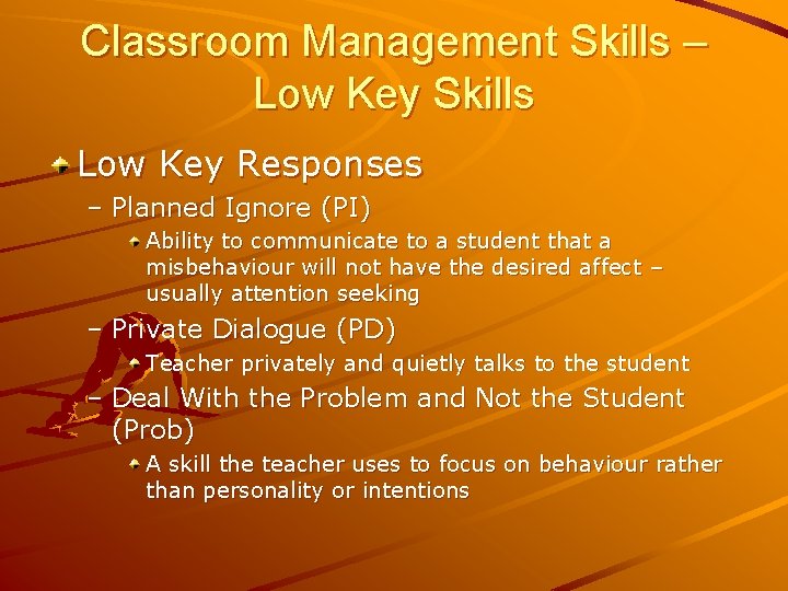 Classroom Management Skills – Low Key Skills Low Key Responses – Planned Ignore (PI)