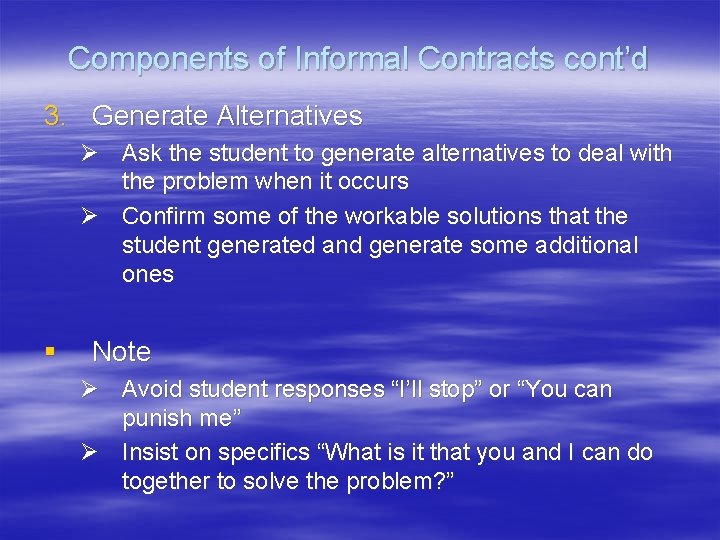 Components of Informal Contracts cont’d 3. Generate Alternatives Ø Ask the student to generate