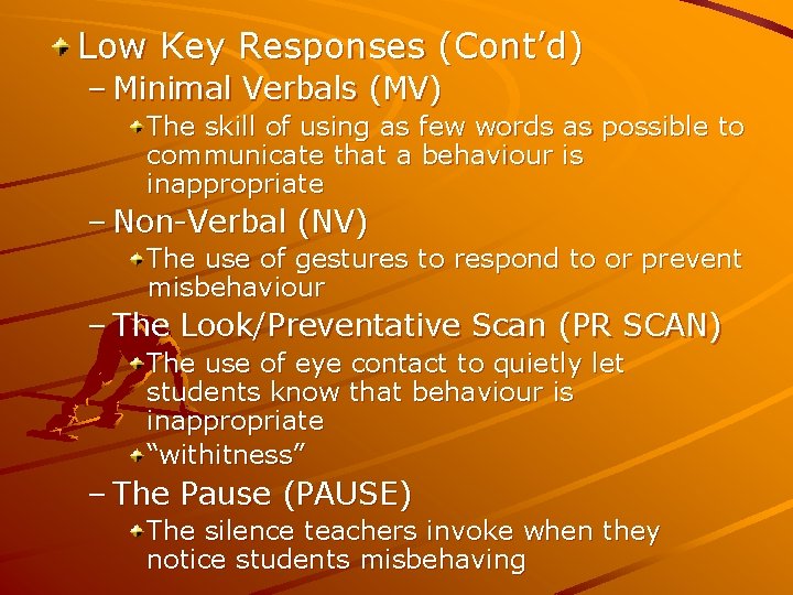 Low Key Responses (Cont’d) – Minimal Verbals (MV) The skill of using as few