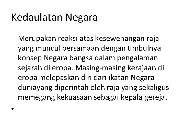 Kedaulatan Negara Merupakan reaksi atas kesewenangan raja yang muncul bersamaan dengan timbulnya konsep Negara