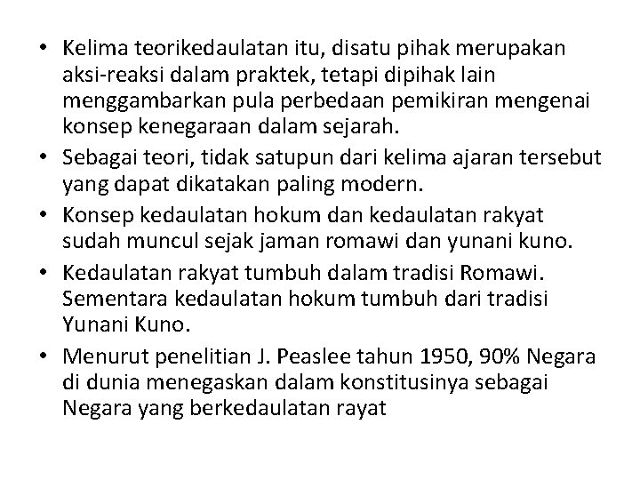  • Kelima teorikedaulatan itu, disatu pihak merupakan aksi-reaksi dalam praktek, tetapi dipihak lain