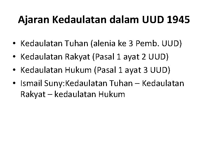 Ajaran Kedaulatan dalam UUD 1945 • • Kedaulatan Tuhan (alenia ke 3 Pemb. UUD)