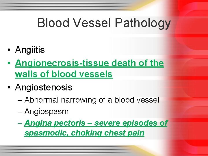 Blood Vessel Pathology • Angiitis • Angionecrosis-tissue death of the walls of blood vessels