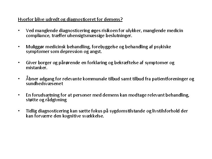 Hvorfor blive udredt og diagnosticeret for demens? • Ved manglende diagnosticering øges risikoen for