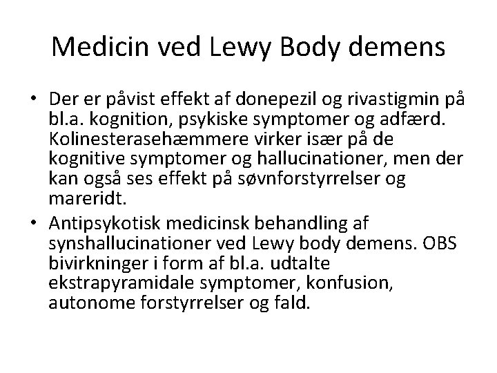 Medicin ved Lewy Body demens • Der er påvist effekt af donepezil og rivastigmin