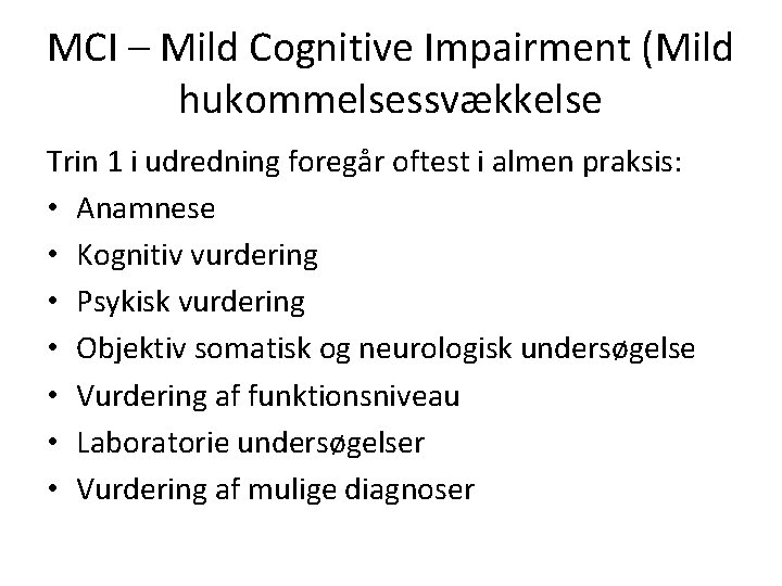 MCI – Mild Cognitive Impairment (Mild hukommelsessvækkelse Trin 1 i udredning foregår oftest i