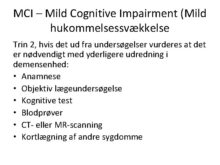 MCI – Mild Cognitive Impairment (Mild hukommelsessvækkelse Trin 2, hvis det ud fra undersøgelser
