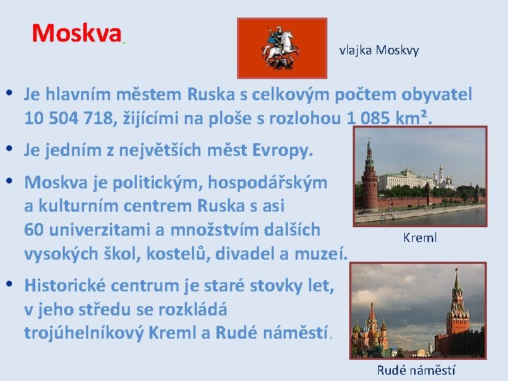 Moskva vlajka Moskvy • Je hlavním městem Ruska s celkovým počtem obyvatel 10 504