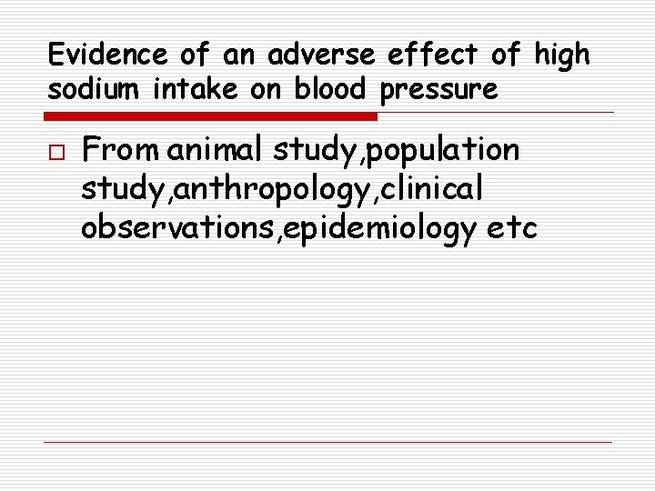 Evidence of an adverse effect of high sodium intake on blood pressure o From