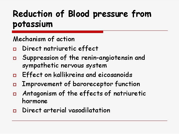 Reduction of Blood pressure from potassium Mechanism of action o Direct natriuretic effect o