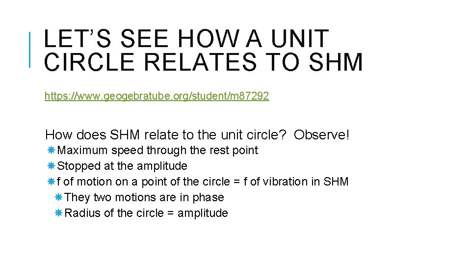 LET’S SEE HOW A UNIT CIRCLE RELATES TO SHM https: //www. geogebratube. org/student/m 87292