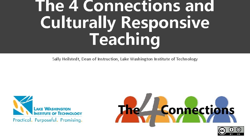 The 4 Connections and Culturally Responsive Teaching Sally Heilstedt, Dean of Instruction, Lake Washington