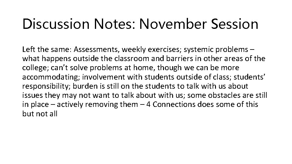 Discussion Notes: November Session Left the same: Assessments, weekly exercises; systemic problems – what