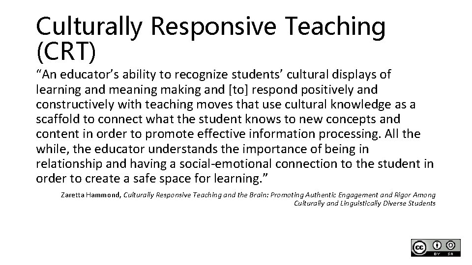 Culturally Responsive Teaching (CRT) “An educator’s ability to recognize students’ cultural displays of learning