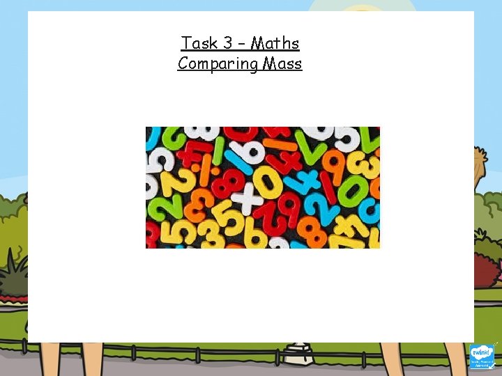 Task 3 – Maths Comparing Mass 