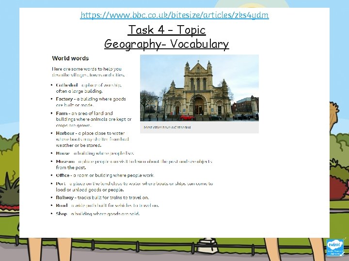 https: //www. bbc. co. uk/bitesize/articles/zks 4 ydm Task 4 – Topic Geography- Vocabulary 