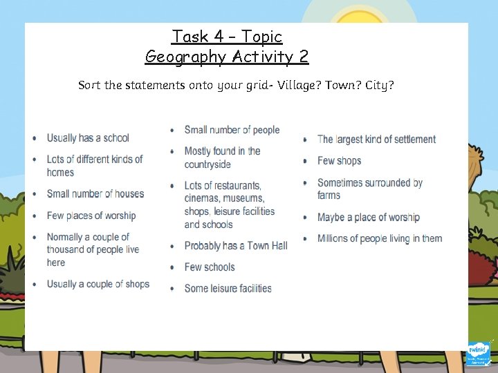 Task 4 – Topic Geography Activity 2 Sort the statements onto your grid- Village?