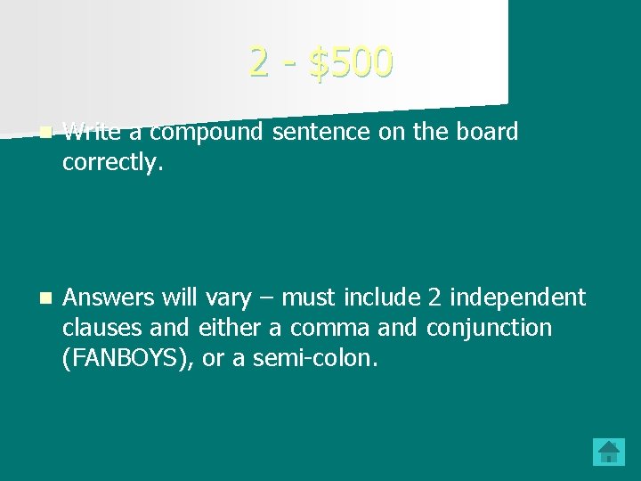 2 - $500 n Write a compound sentence on the board correctly. n Answers