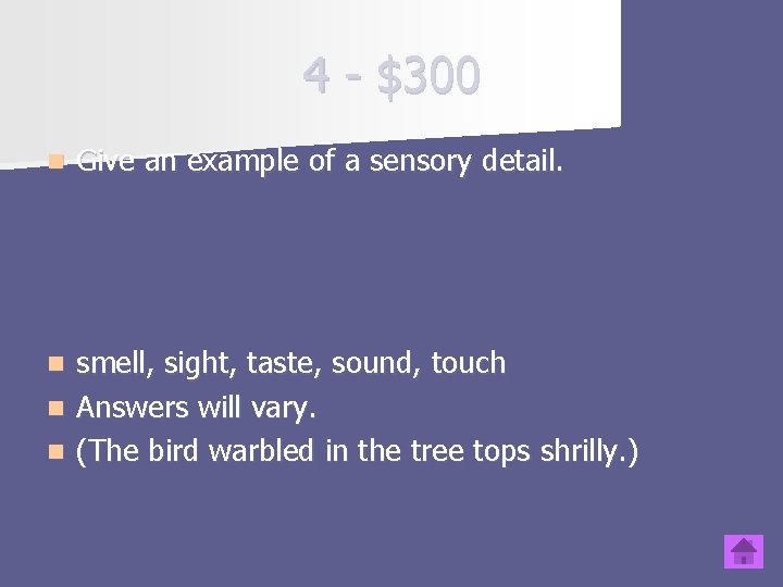 4 - $300 n Give an example of a sensory detail. smell, sight, taste,